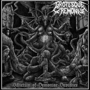 GROTESQUE CEREMONIUM Sanctum of Demoniac Deviance