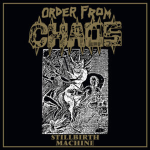 ORDER FROM CHAOS Stillbirth Machine