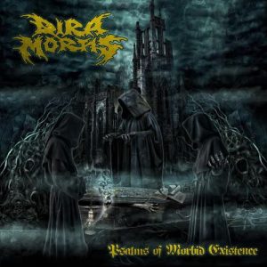 DIRA MORTIS Psalms Of Morbid Existence