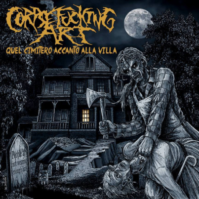 CORPSEFUCKING ART Quel Cimitero Accanto Alla Villa