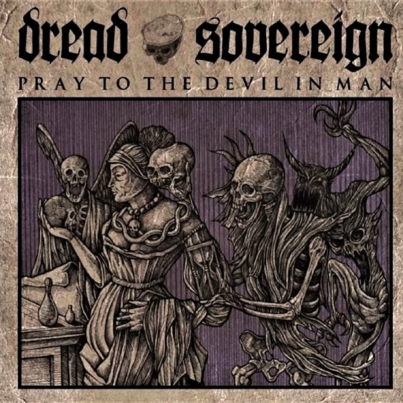 DREAD SOVEREIGN Pray to the Devil in Man