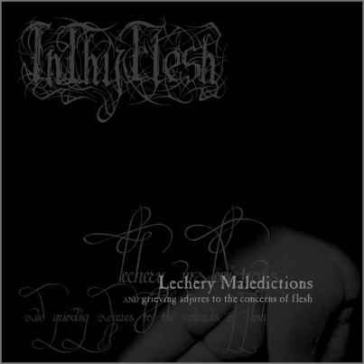 INTHYFLESH Lechery Maledictions and Grieving Adjures